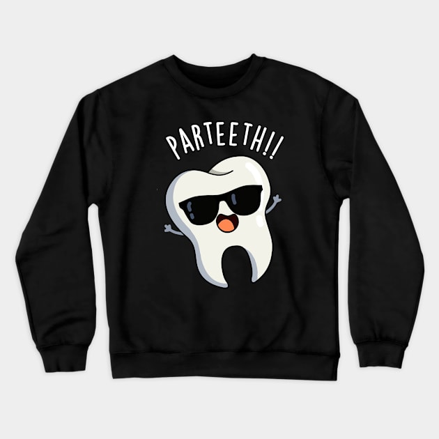 Par-teeth Funny Dental Puns Crewneck Sweatshirt by punnybone